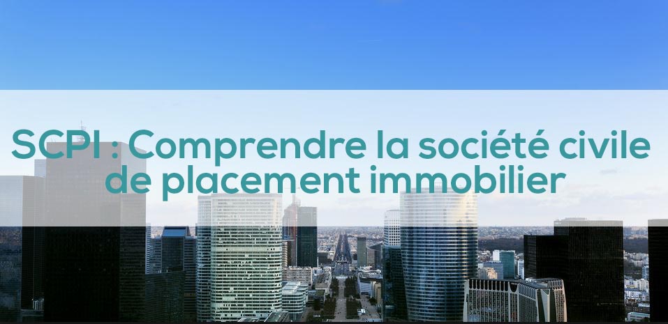 Optimisez Votre Patrimoine avec la Société Civile de Placement Immobilier